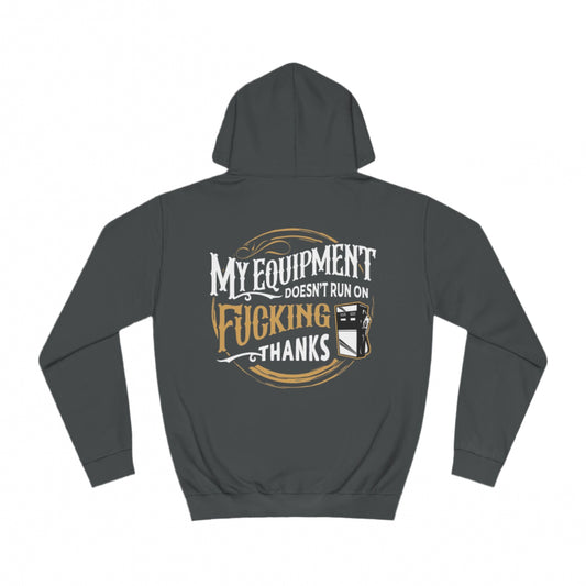 My Equipment Doesnt Run on Thanks Hoodie
