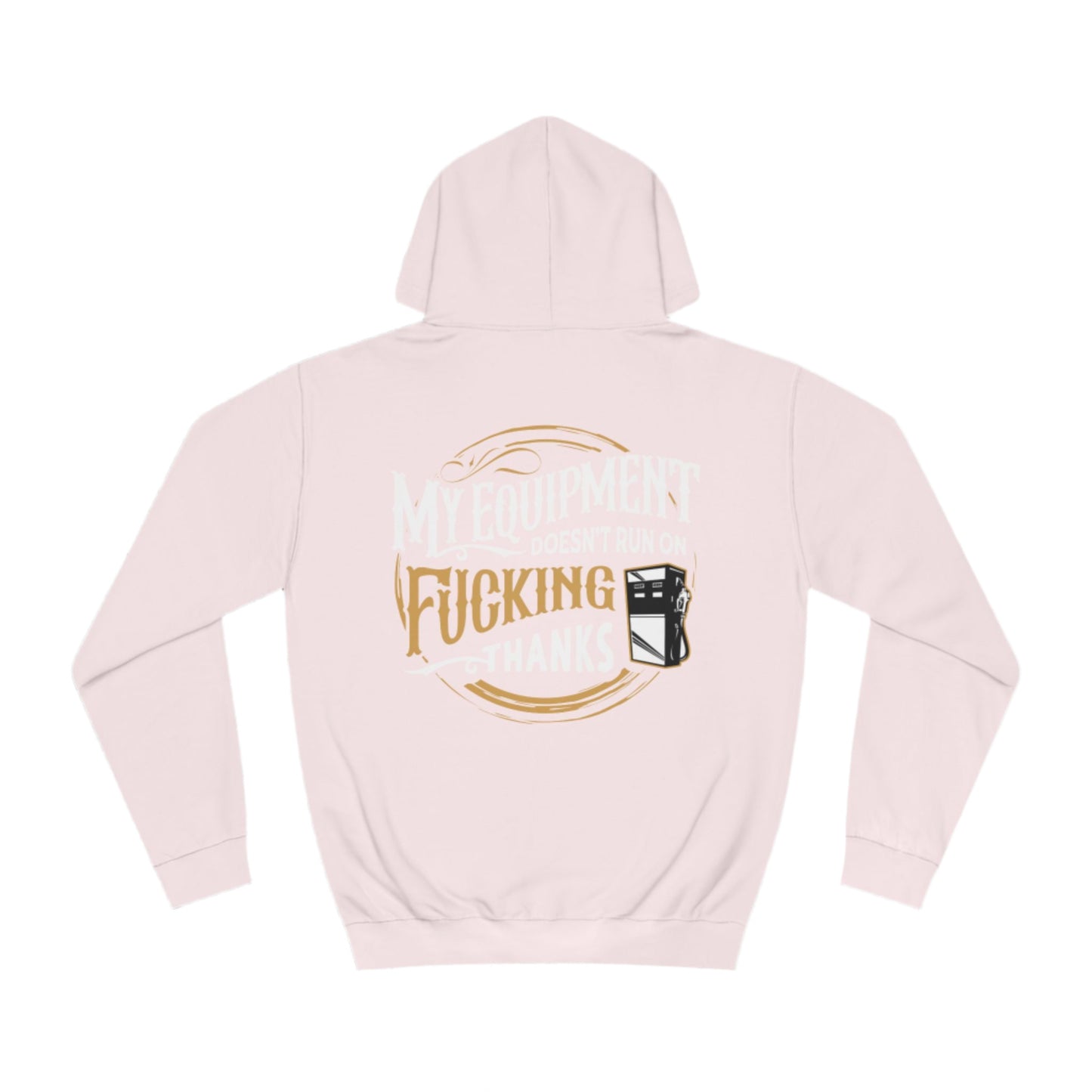 My Equipment Doesnt Run on Thanks Hoodie