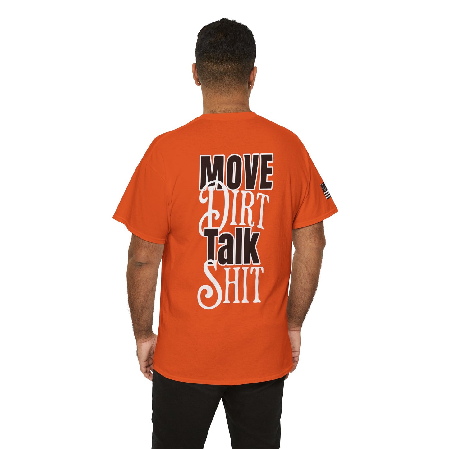Move Dirt, Talk Sh*t Tee