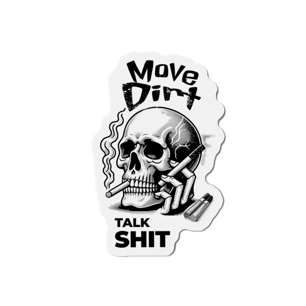 Move Dirt, Talk Sh*t MAGNET