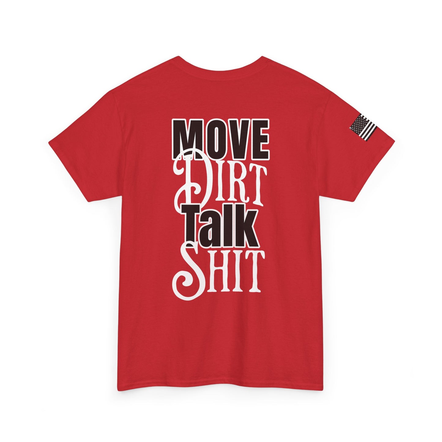 Move Dirt, Talk Sh*t Tee