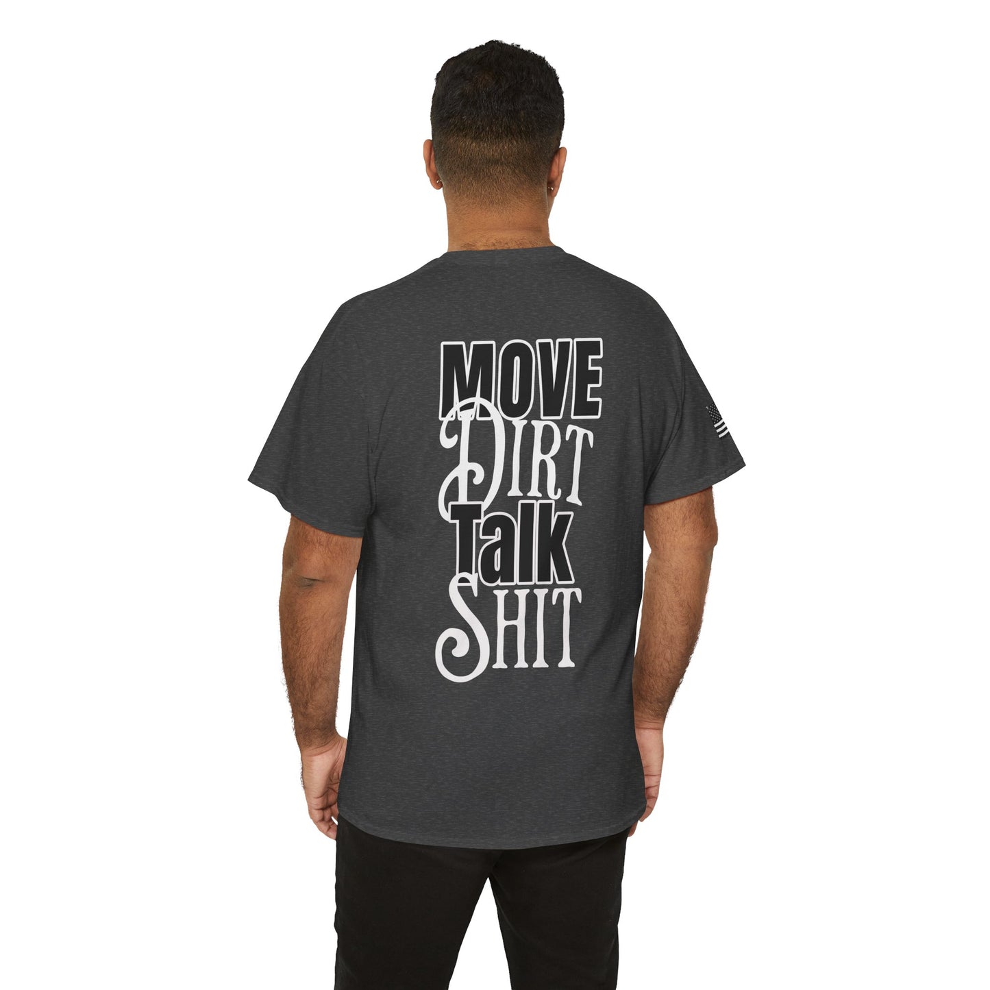 Move Dirt, Talk Sh*t Tee