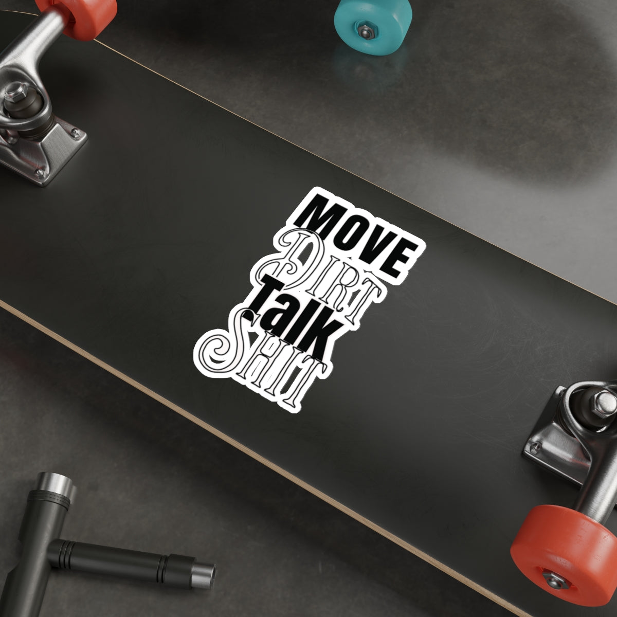 Move Dirt Talk Sh*t