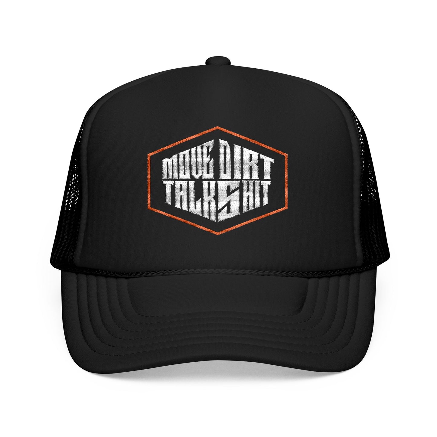Move Dirt Talk Shit Foam Trucker Hat