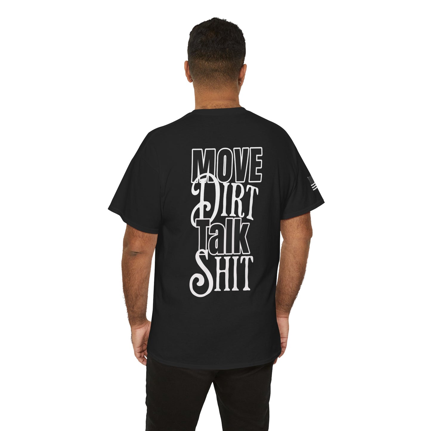 Move Dirt, Talk Sh*t Tee