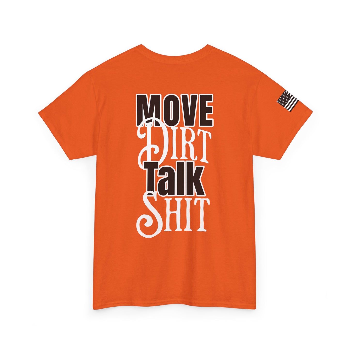 Move Dirt, Talk Sh*t Tee