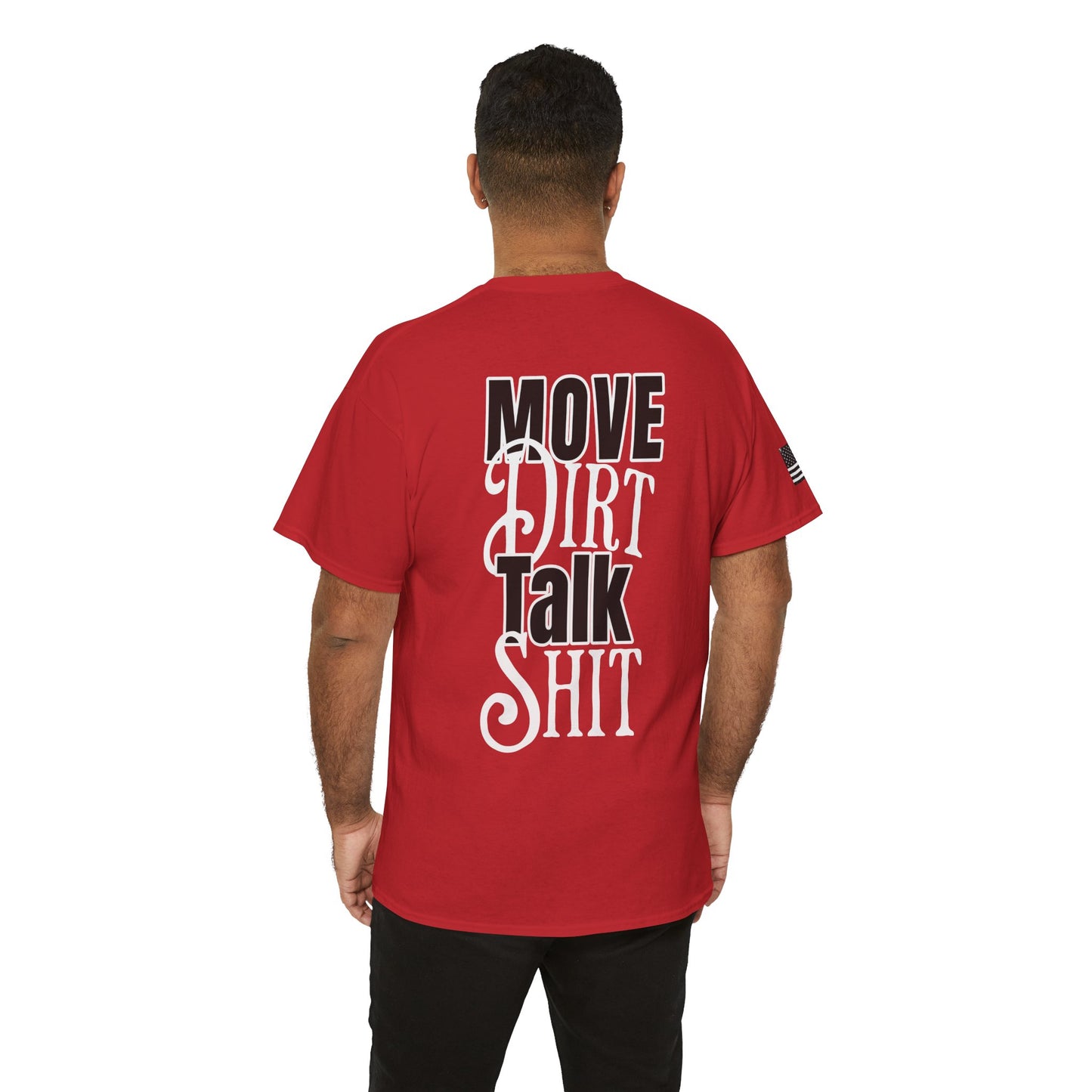 Move Dirt, Talk Sh*t Tee