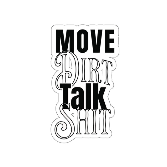 Move Dirt Talk Sh*t