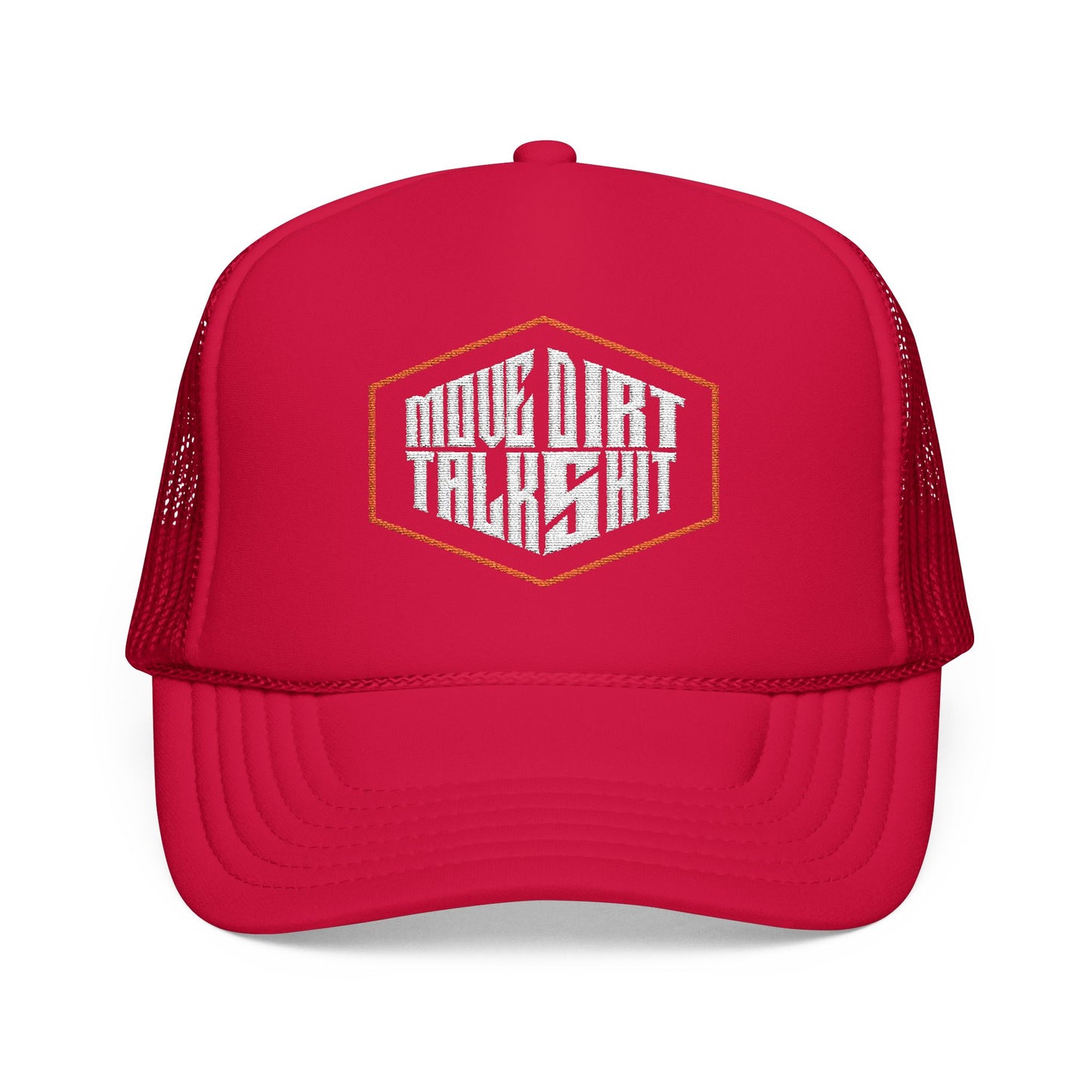 Move Dirt Talk Shit Foam Trucker Hat