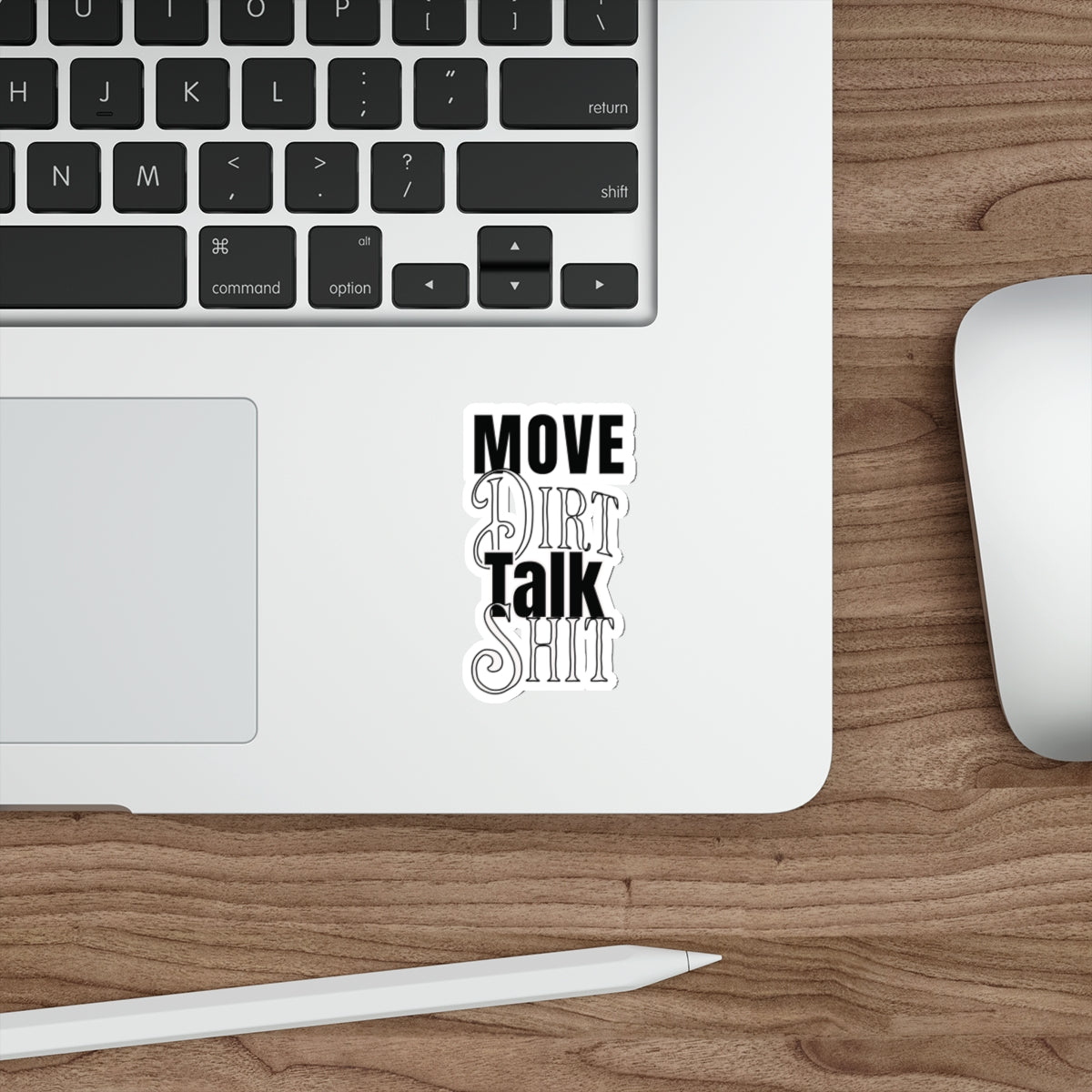 Move Dirt Talk Sh*t