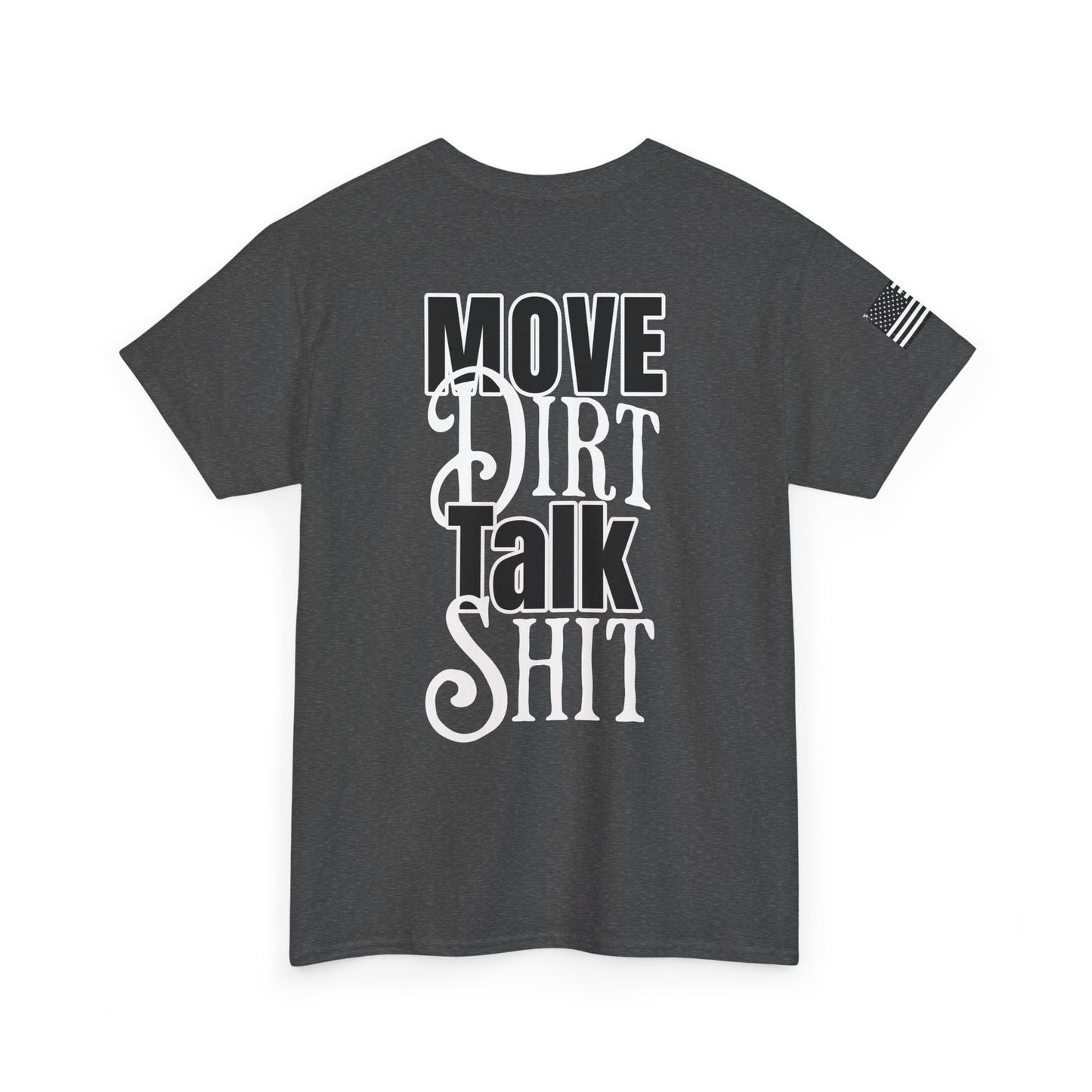 Move Dirt, Talk Sh*t Tee