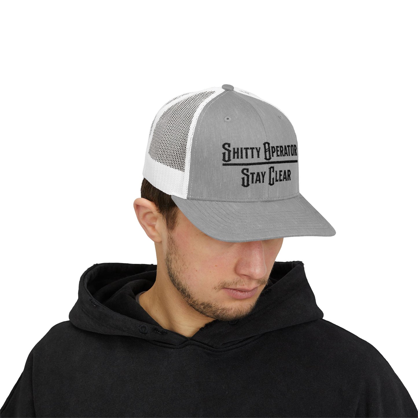 Shitty Operator Stay Clear-Trucker Hat