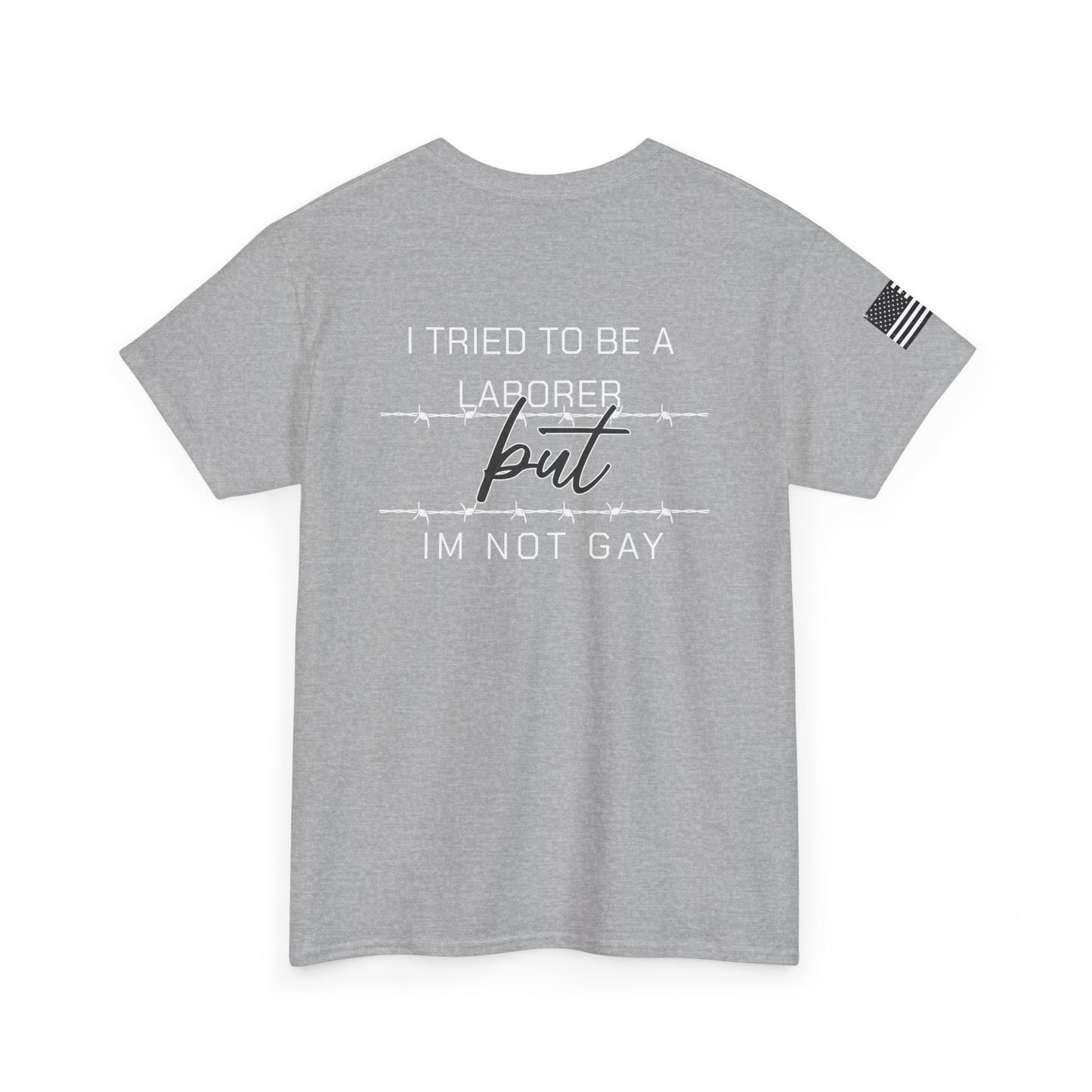 I Tried To Be a Laborer Tee