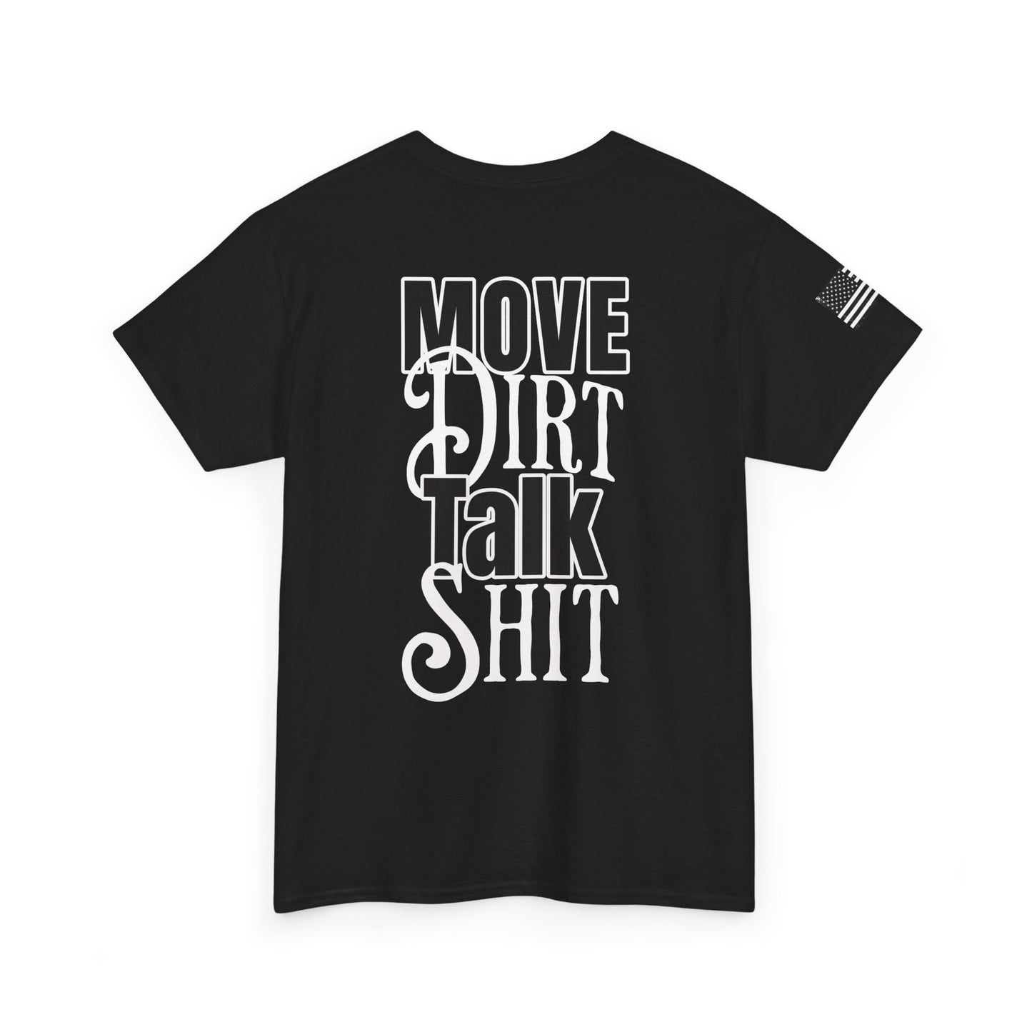 Move Dirt, Talk Sh*t Tee