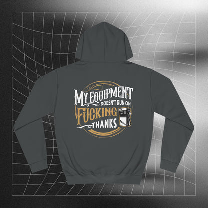 My Equipment Doesnt Run on Thanks Hoodie