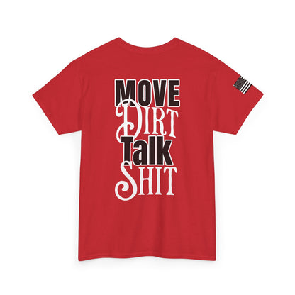 Move Dirt, Talk Sh*t Tee