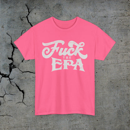 F*** The EPA Heavy Cotton Tee Front Print