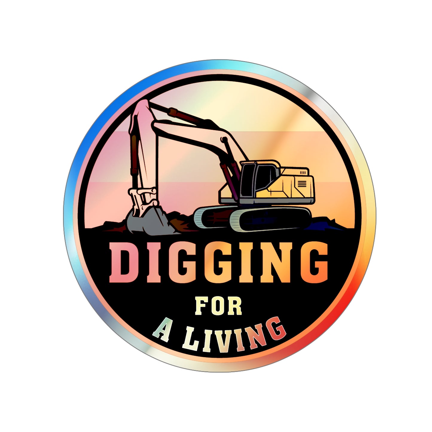 Digging For a Living Holographic Die-Cut Stickers | Dirt Society