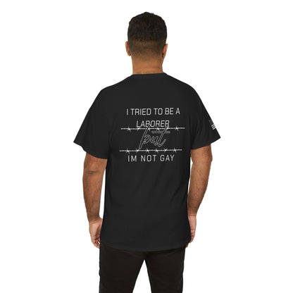 I Tried To Be a Laborer Tee
