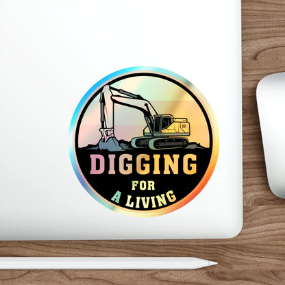 Digging For a Living-Holographic Die-cut Stickers