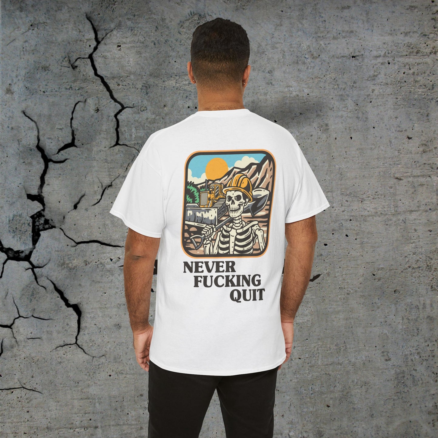 Never Fucking Quit- Heavy T-Shirt