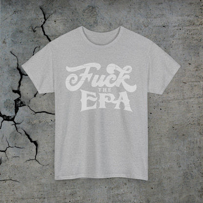 F*** The EPA Heavy Cotton Tee Front Print