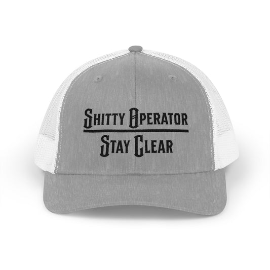 Shitty Operator Stay Clear-Trucker Hat