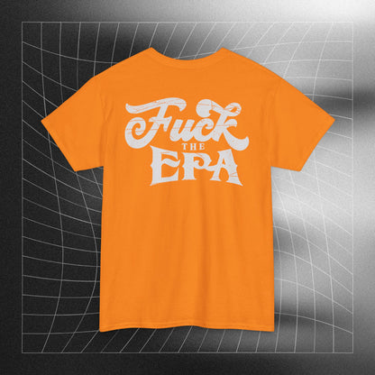 F*** the EPA Heavy Cotton Tee