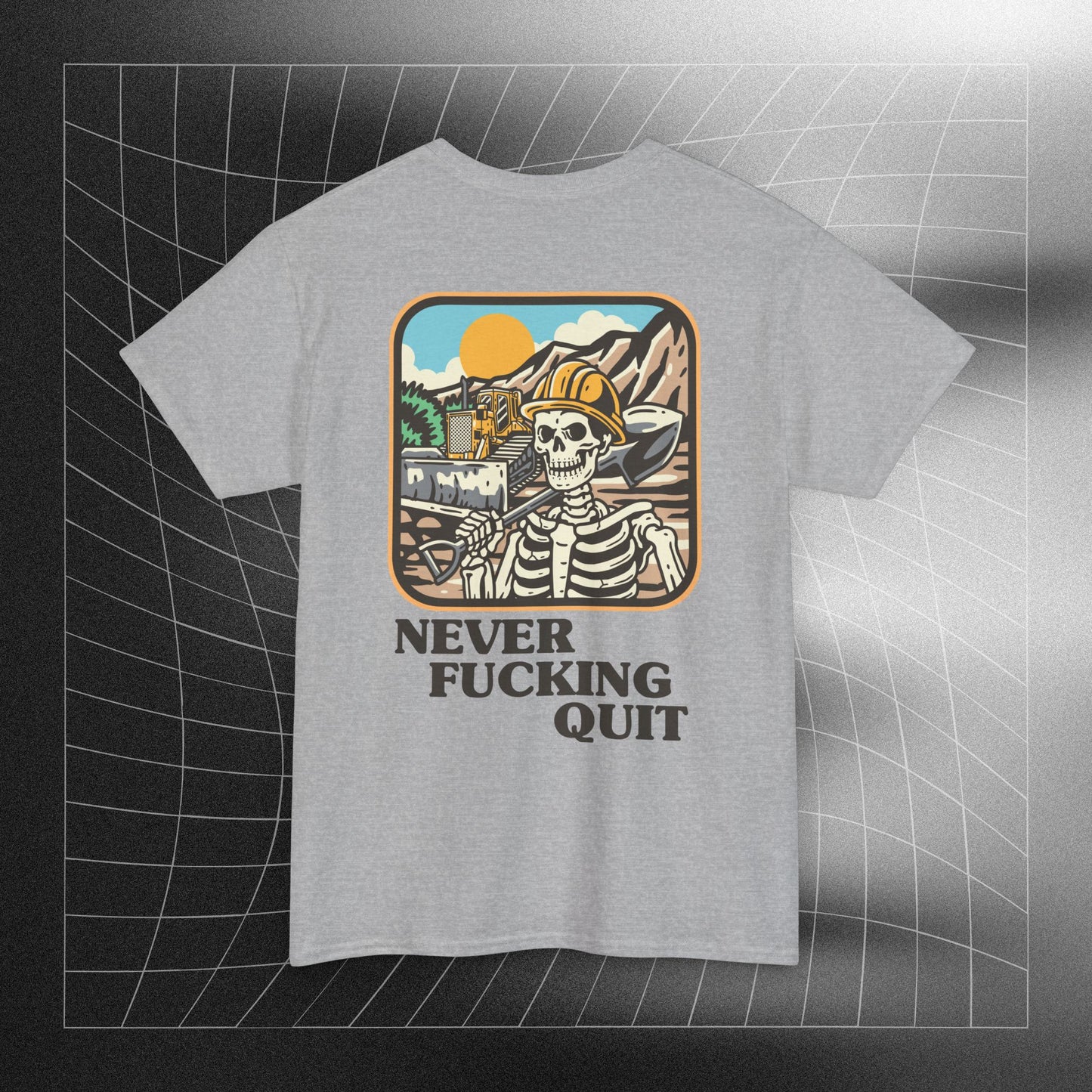 Never Fucking Quit- Heavy T-Shirt