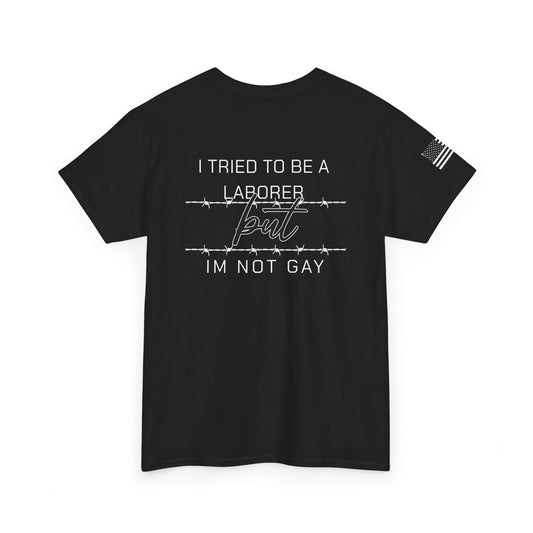 I Tried To Be a Laborer Tee