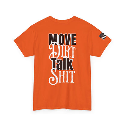 Move Dirt, Talk Sh*t Tee