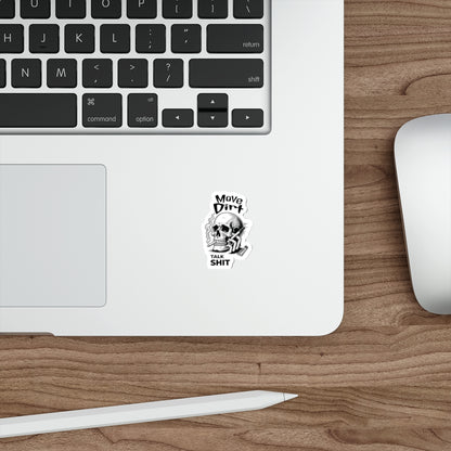 Move Dirt Talk Sh*t Sticker