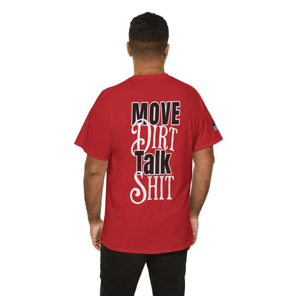 Move Dirt, Talk Sh*t Tee