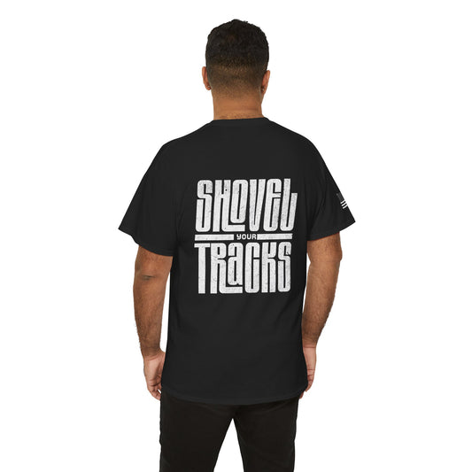 Shovel Your Tracks Tee