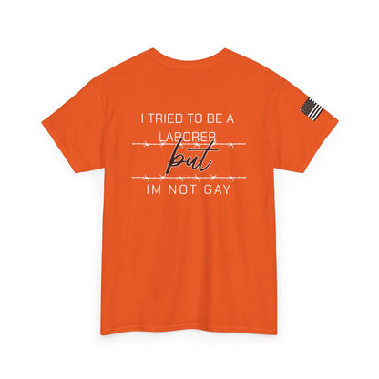 I Tried To Be a Laborer Tee