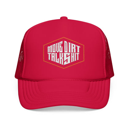 Move Dirt Talk Shit Foam Trucker Hat