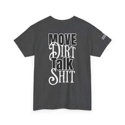 Move Dirt, Talk Sh*t Tee