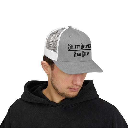 Shitty Operator Stay Clear-Trucker Hat