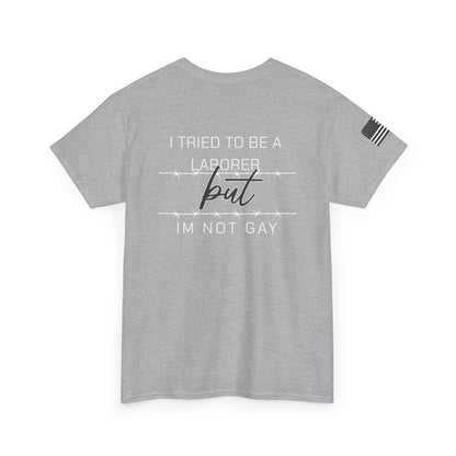 I Tried To Be a Laborer Tee