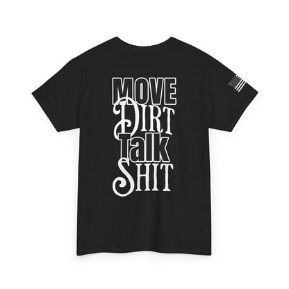 Move Dirt, Talk Sh*t Tee