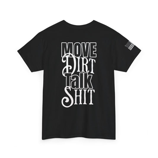 Move Dirt, Talk Sh*t Tee